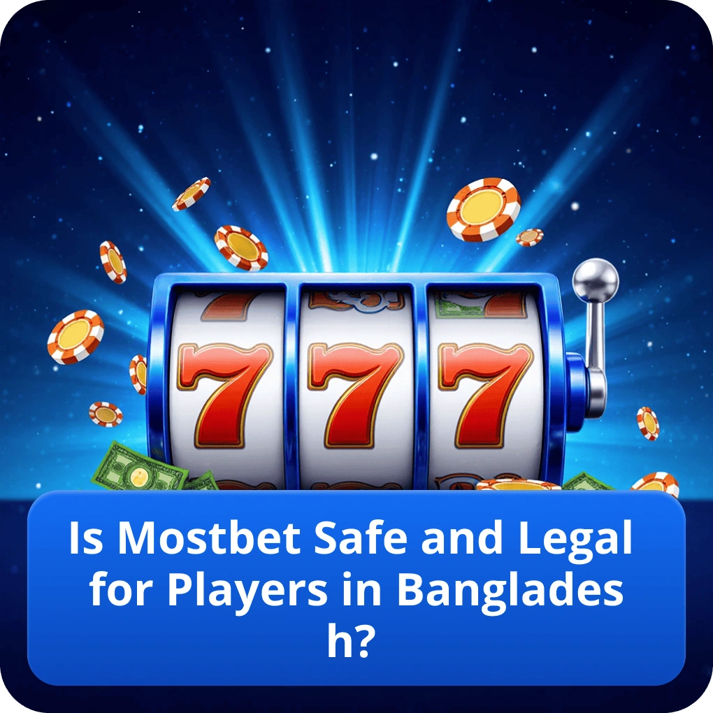 Is Mostbet Safe and Legal for Players in Bangladesh?