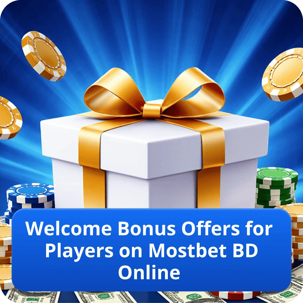 Welcome Bonus Offers for Players on Mostbet BD Online
